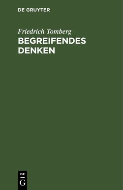 Begreifendes Denken von Tomberg,  Friedrich