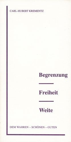 Begrenzung – Freiheit – Weite von Krementz,  Carl H