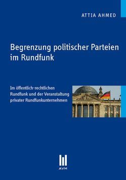 Begrenzung politischer Parteien im Rundfunk von Ahmed,  Attia