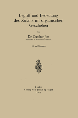 Begriff und Bedeutung des Zufalls im organischen Geschehen von Just,  Günther