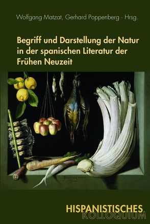 Begriff und Darstellung der Natur in der spanischen Literatur der Frühen Neuzeit von Blanco,  Mercedes, Delgado,  Mariano, Dünne,  Jörg, Ehrlicher,  Hanno, Folger,  Robert, Friedrich,  Sabine, Güntert,  Georges, Leopold,  Stephan, Matzat,  Wolfgang, Neumeister,  Sebastian, Neuschäfer,  Hans-Jörg, Nitsch,  Wolfram, Penzkofer,  Gerhard, Poppenberg,  Gerhard, Rose,  Sonia, Sprenger,  Ulrike, Stoichita,  Victor I, Strosetzki,  Christoph, Sullivan,  Henry, Teuber,  Bernhard, Tietz,  Manfred, Wehr,  Christian, Weich,  Horst, Wolfzettel,  Friedrich