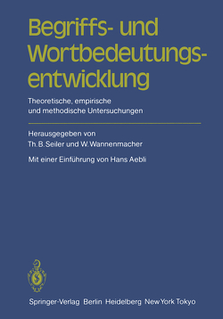 Begriffs- und Wortbedeutungsentwicklung von Aebli,  H., Seiler,  Thomas B, Wannenmacher,  Wolfgang