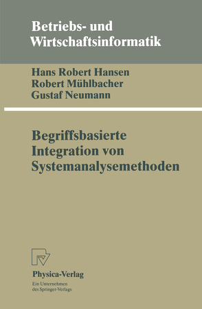 Begriffsbasierte Integration von Systemanalysemethoden von Hansen,  Hans R., Mühlbacher,  Robert, Neumann,  Gustaf