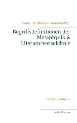 Begriffsdefinitionen der Metaphysik & Literaturverzeichnis von Chinnow,  André