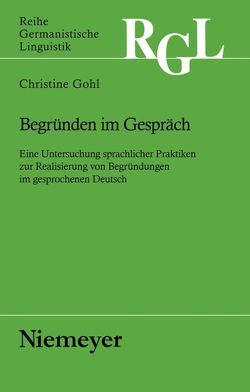 Begründen im Gespräch von Gohl,  Christine