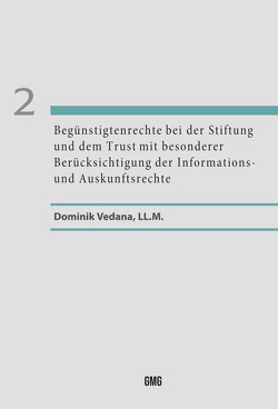 Begünstigtenrechte bei der Stiftung und dem Trust mit besonderer Berücksichtigung der Informations- und Auskunftsrechte von Vedana,  Dominik