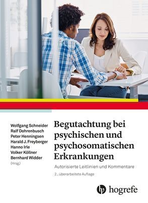 Begutachtung bei psychischen und psychosomatischen Erkrankungen von Dohrenbusch,  Ralf, Freyberger,  Harald J, Henningsen,  Peter, Irle,  Hanno, Köllner,  Volker, Schneider,  Wolfgang, Widder,  Bernhard