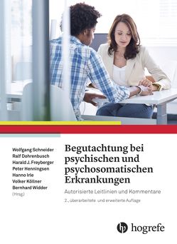 Begutachtung bei psychischen und psychosomatischen Erkrankungen von Dohrenbusch,  Ralf, Freyberger,  Harald J, Henningsen,  Peter, Irle,  Hanno, Köllner,  Volker, Schneider,  Wolfgang, Widder,  Bernhard