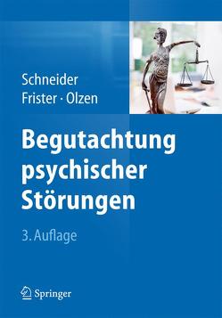 Begutachtung psychischer Störungen von Behrendt,  Svenja, Brinkmann,  Sara, Ernst,  Peter, Esser,  Florian, Frister,  Helmut, Habel,  Ute, Kramp,  Angela, Krebs,  Anika, Mommertz,  Max, Mosig,  Anne, Olzen,  Dirk, Rumpff,  Janina, Schneider,  Frank, Stieglitz,  Rolf-Dieter, Tellioglu,  Jill, Theis,  Benjamin, Thomas,  Heider, Weber-Papen,  Sabrina