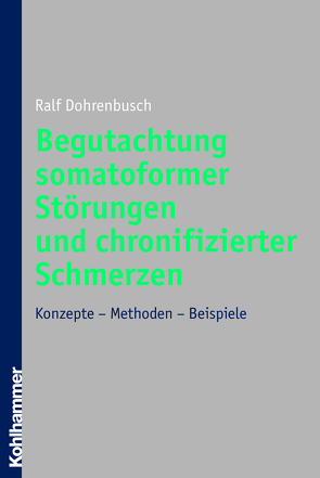 Begutachtung somatoformer Störungen und chronifizierter Schmerzen von Dohrenbusch,  Ralf