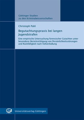 Begutachtungspraxis bei langen Jugendstrafen von Pahl,  Christoph