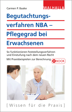 Begutachtungsverfahren NBA – Pflegegrad bei Erwachsenen von Baake,  Carmen P.