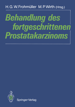 Behandlung des fortgeschrittenen Prostatakarzinoms von Frohmüller,  H.G.W., Wirth,  M.P.