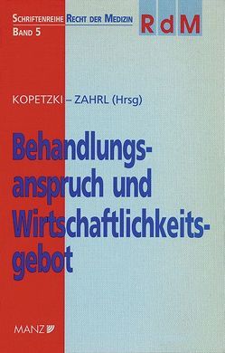 Behandlungsanspruch und Wirt- schaftlichkeitsgebot von Brandstetter,  Wolfgang, Harrer,  Friedrich, Kopetzki,  Christian, Luf,  Gerhard, Mazal,  Wolfgang, Mühlbacher,  Ferdinand, Struhal,  Gerhard, Zahrl,  Johannes