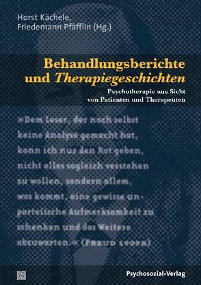 Behandlungsberichte und Therapiegeschichten von Akoluth,  Margarete, Allert,  Gebhardt, Bernstein,  Stephen B., Brentano,  Marie, Grundmann,  Esther, Kächele,  Horst, Klöss-Rotmann,  Lisbeth, Michels,  Robert, Pfäfflin,  Friedemann, Pulver,  Sydney, Rubovits-Seitz,  Philipp, Storck,  Timo, Stuhr,  Ulrich, Szecsödy,  Imre, Tuckett,  David, Voigtländer,  Annakatrin, Weber,  Kathrin, Wilson,  Arnold