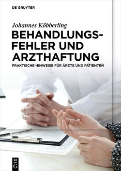 Behandlungsfehler und Arzthaftung von Broglie,  Maximilian G., Erdmann,  Erland, Gaidzik,  Wolfgang, Höhler,  Helene, Köbberling,  Anna, Köbberling,  Johannes, Köbberling,  Veronika, Sanner,  Bernd, Smentkowski,  Ulrich, Viehoff,  Werner, von Sengbusch,  Elke