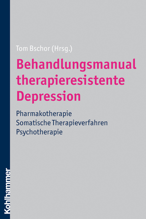 Behandlungsmanual therapieresistente Depression von Bajbouj,  Malek, Biermann-Ratjen,  Eva-Maria, Böker,  Heinz, Brakemeier,  Eva-Lotta, Bschor,  Tom, Erbe,  Sebastian, Gold,  Lorenz, Hiemke,  Christoph, Kirchheiner,  Julia, Köberle,  Ursula, Lewitzka,  Ute, Pfennig,  Andrea, Schramm,  Elisabeth, Steinacher,  Bruno, Wiethoff,  Katja