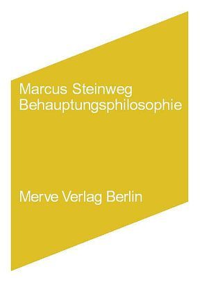 Behauptungsphilosophie von Steinweg,  Marcus