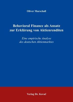 Behavioral Finance als Ansatz zur Erklärung von Aktienrenditen von Murschall,  Oliver