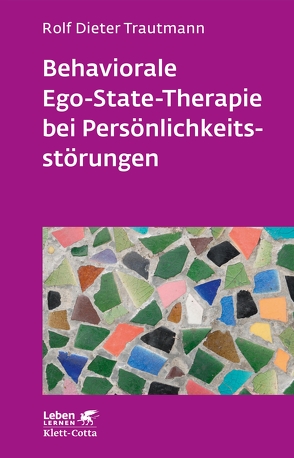 Behaviorale Ego-State-Therapie bei Persönlichkeitsstörungen (Leben Lernen, Bd. 295) von Trautmann,  Rolf Dieter