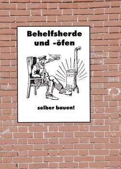 Behelfsherd und -ofen selber bauen – Ofenbau mit einfachsten Mitteln von Baetz,  Manuel