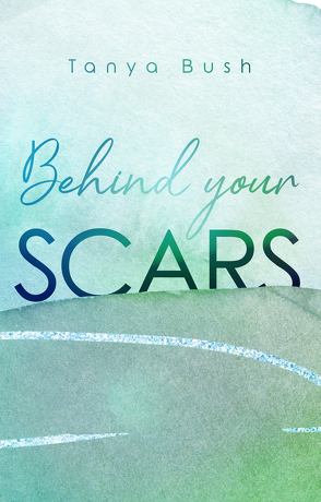 Behind your Scars von Bush,  Tanya