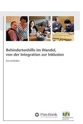 Behindertenhilfe im Wandel, von der Integration zur Inklusion von Baur,  Fritz, Bel-Davis,  Simone, Berndorff,  Christoph, Boll,  Beate, Busch,  Golo, Finke,  Bernhard, Groteschulte,  Jürgen, Hartung,  Jochen, Klippel,  Harald, Lantiat,  Annette, Müller-Speer,  Helene, Pulm,  Alex, Rulle,  Oliver, Sackarendt,  Bernhard, Schmitz,  Johannes