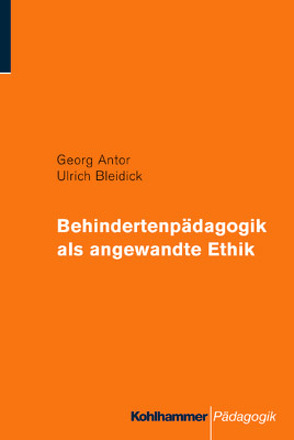 Behindertenpädagogik als Angewandte Ethik von Antor,  Georg, Bleidick,  Ulrich