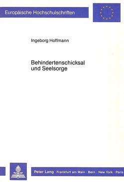 Behindertenschicksal und Seelsorge von Hoffmann,  Ingeborg