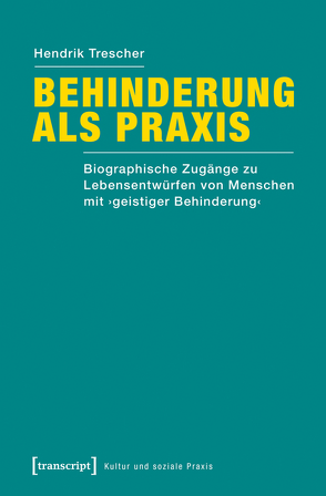 Behinderung als Praxis von Börner,  Michael, Trescher,  Hendrik