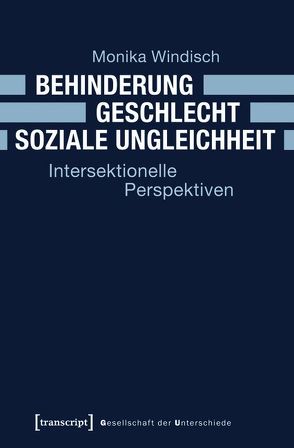 Behinderung – Geschlecht – Soziale Ungleichheit von Windisch,  Monika