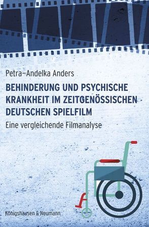 Behinderung und psychische Krankheit im zeitgenössischen deutschen Spielfilm von Anders,  Petra-Andelka