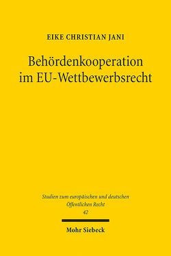 Behördenkooperation im EU-Wettbewerbsrecht von Jani,  Eike Christian