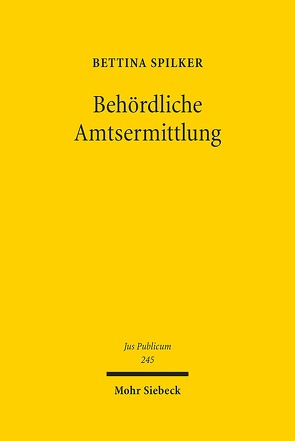 Behördliche Amtsermittlung von Spilker,  Bettina