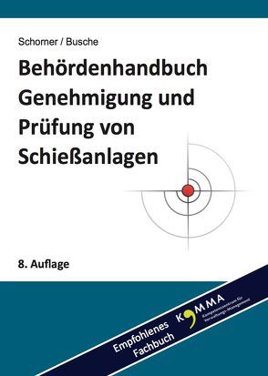 Behördenhandbuch Genehmigung und Prüfung von Schießanlagen von Busche,  André, Schorner,  Gerhard