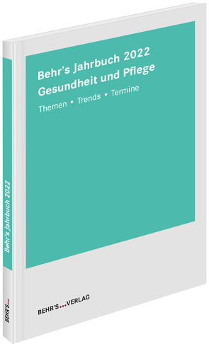 Behr’s Jahrbuch 2022 Gesundheit und Pflege von B.Sc. Hansen,  Anka, Dalheimer,  Heinz, Jansen,  Monika, Kämmerer,  Christine, Lusiardi,  Susanne, Meitzner,  Dyana, Ott,  Nicole, Schliffke,  Detlef