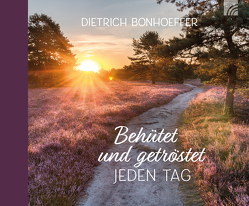 Behütet und getröstet jeden Tag von Bonhoeffer,  Dietrich