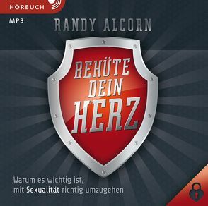 Behüte dein Herz (Hörbuch [MP3]) von Alcorn,  Randy, Binder,  Lucian, Falk,  Martin, Lux,  Friedemann