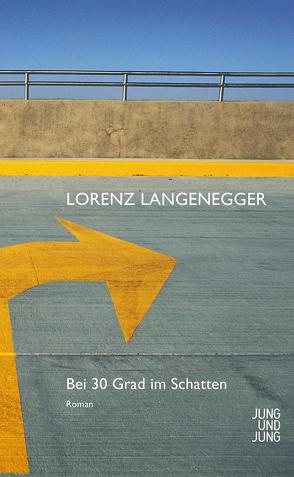 Bei 30 Grad im Schatten von Langenegger,  Lorenz