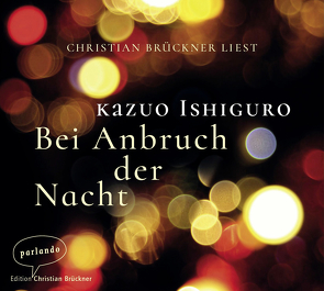 Bei Anbruch der Nacht von Brückner,  Christian, Ishiguro,  Kazuo, Schaden,  Barbara