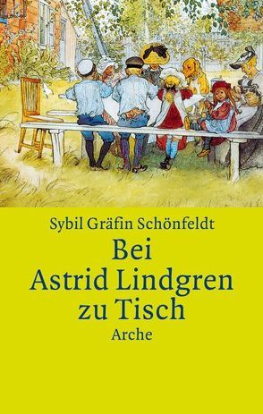 Bei Astrid Lindgren zu Tisch von Franz,  Wolfgang, Schönfeldt,  Sybil