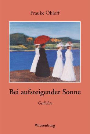 Bei aufsteigender Sonne von Ohloff,  Frauke