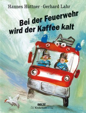 Bei der Feuerwehr wird der Kaffee kalt von Hüttner,  Hannes, Lahr,  Gerhard