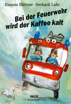 Bei der Feuerwehr wird der Kaffee kalt von Hüttner,  Hannes, Lahr,  Gerhard