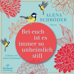 Bei euch ist es immer so unheimlich still von Günther,  Elisabeth, Schröder,  Alena