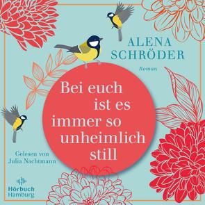 Bei euch ist es immer so unheimlich still von Günther,  Elisabeth, Schröder,  Alena