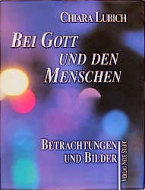 Bei Gott und den Menschen von Assmus,  Dietlinde, Lubich,  Chiara, Viviani,  Gabriele