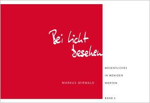 Bei Licht besehen von Mirwald,  Markus