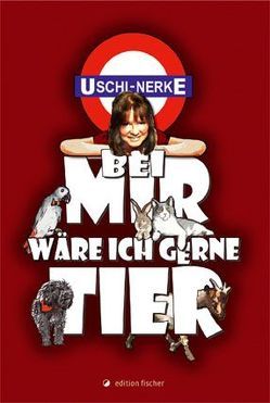 Bei mir wäre ich gerne Tier von Nerke,  Uschi