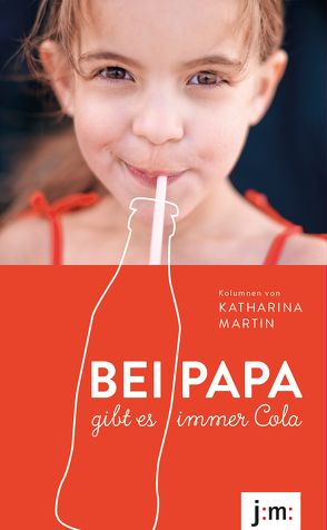 Bei Papa gibt es immer Cola von Martin,  Katharina